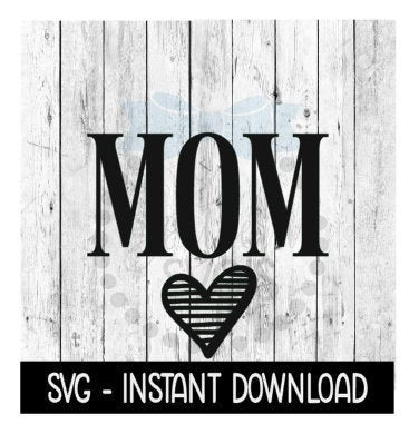 Mom With Heart SVG, Mothers Day SVG Files, Instant Download, Cricut Cut Files, Silhouette Cut Files, Download, Print