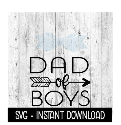 Dad Of Boys SVG, Father's Day SVG Files, Instant Download, Cricut Cut Files, Silhouette Cut Files, Download, Print