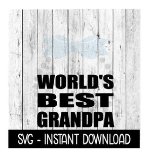 World's Best Grandpa SVG, Father's Day SVG Files, Instant Download, Cricut Cut Files, Silhouette Cut Files, Download, Print