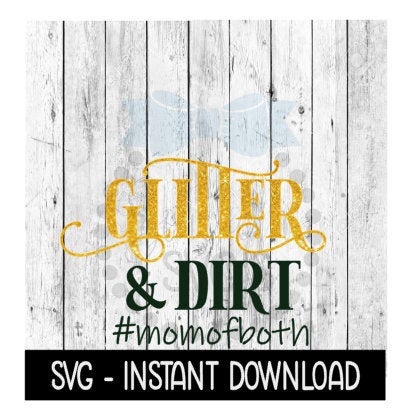 Glitter And Dirt Mom Of Both SVG,  Mother's Day SVG Files, Instant Download, Cricut Cut Files, Silhouette Cut Files, Download, Print