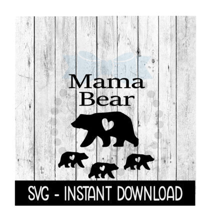 Mama Bear And Bear Cubs, Mother's Day SVG Files, Instant Download, Cricut Cut Files, Silhouette Cut Files, Download, Print