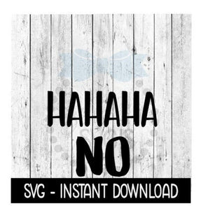 HaHaHa No SVG, SVG Files, Funny Wine Glass SVG Instant Download, Cricut Cut Files, Silhouette Cut Files, Download, Print