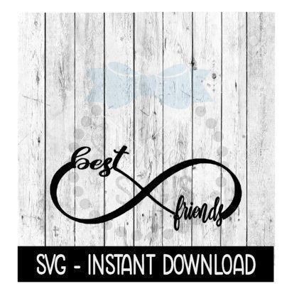 Best Friends Infinity SVG, SVG Files, Funny Wine Glass SVG Instant Download, Cricut Cut Files, Silhouette Cut Files, Download, Print