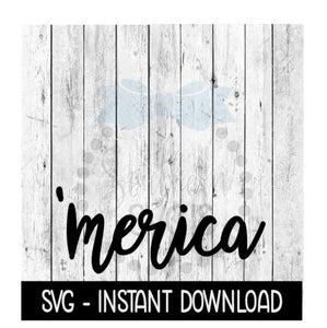 Merica, Memorial Day SVG, 4th Of July SVG Files, Instant Download, Cricut Cut Files, Silhouette Cut Files, Download, Print