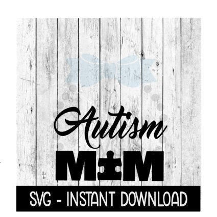 Autism Mom SVG, Autism Mom SVG Files, Instant Download, Cricut Cut Files, Silhouette Cut Files, Download, Print