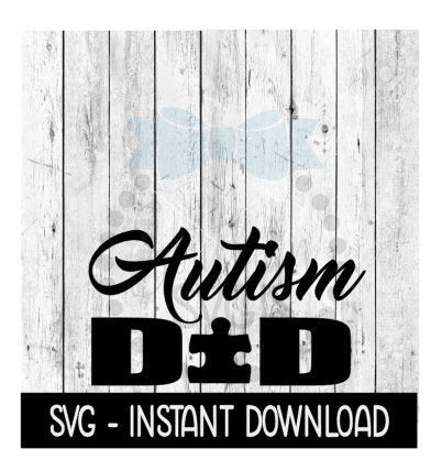 Autism Dad SVG, Autism Dad SVG Files, Instant Download, Cricut Cut Files, Silhouette Cut Files, Download, Print