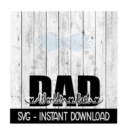 World's Best Dad SVG, Father's Day SVG Files, Instant Download, Cricut Cut Files, Silhouette Cut Files, Download, Print