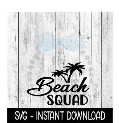 Beach Squad SVG, Palm Tree Beach Summer SVG, SVG Files Instant Download, Cricut Cut Files, Silhouette Cut Files, Download, Print