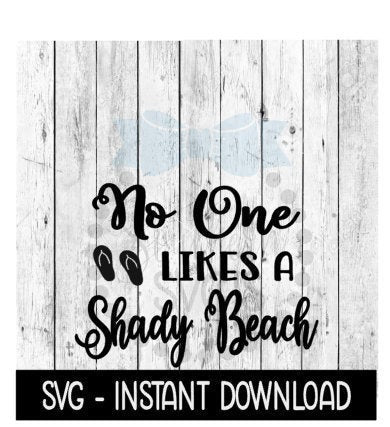 No One Likes A Shady Beach SVG, Beach Summer SVG, SVG Files Instant Download, Cricut Cut Files, Silhouette Cut Files, Download, Print