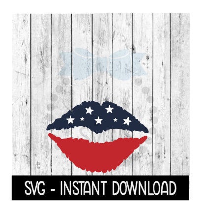 Fourth Of July Lips, Red, White, Blue, Memorial Day 4th Of July SVG Instant Download, Cricut Cut Files, Silhouette Cut Files, Download, Print