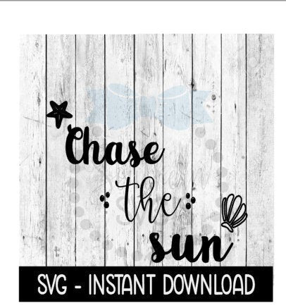 Chase The Sun SVG, Funny Wine Cup SVG Files, Summer Beach SVG Instant Download, Cricut Cut Files, Silhouette Cut Files, Download, Print