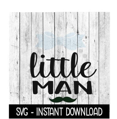 Little Man SVG, Newborn Baby Bodysuit SVG Files, Instant Download, Cricut Cut Files, Silhouette Cut Files, Download, Print