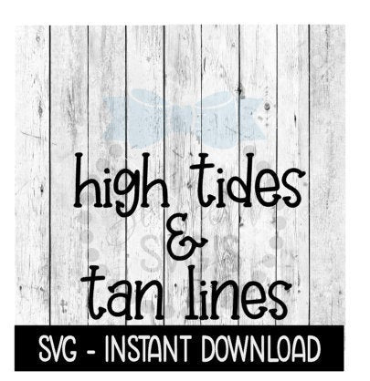 High Tides And Tan Lines Silhouette SVG, Beach Summer SVG Files, Instant Download, Cricut Cut Files, Silhouette Cut Files, Download, Print