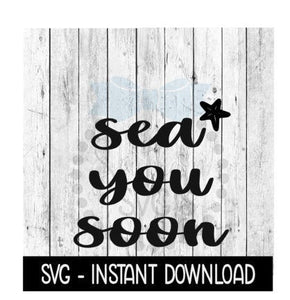 Sea You Soon SVG, Star Fish Beach Summer SVG, SVG Files Instant Download, Cricut Cut Files, Silhouette Cut Files, Download, Print