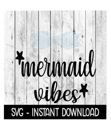 Mermaid Vibes SVG, Starfish Beach Summer SVG, SVG Files Instant Download, Cricut Cut Files, Silhouette Cut Files, Download, Print