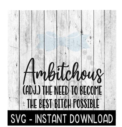 Ambitchous Definition SVG, Funny Wine Tumbler Quotes SVG Files, Instant Download, Cricut Cut Files, Silhouette Cut Files, Download, Print