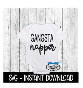 Gansta Napper SVG, Newborn Baby Bodysuit SVG Files, Instant Download, Cricut Cut Files, Silhouette Cut Files, Download, Print