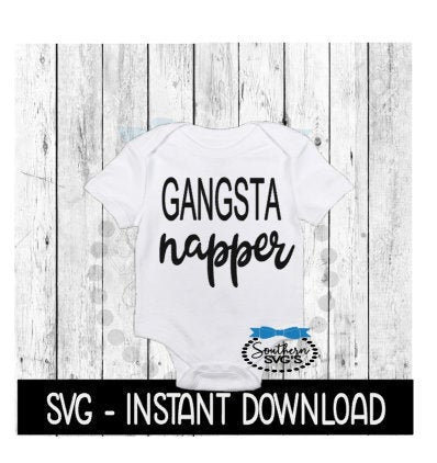 Gansta Napper SVG, Newborn Baby Bodysuit SVG Files, Instant Download, Cricut Cut Files, Silhouette Cut Files, Download, Print