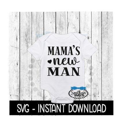 Mama's New Man SVG, Newborn Baby Bodysuit SVG Files, Instant Download, Cricut Cut Files, Silhouette Cut Files, Download, Print