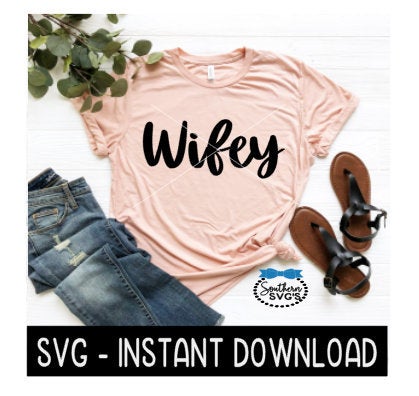 Wifey SVG, Wedding Honeymoon Tee Shirt SVG Files, Instant Download, Cricut Cut Files, Silhouette Cut Files, Download, Print