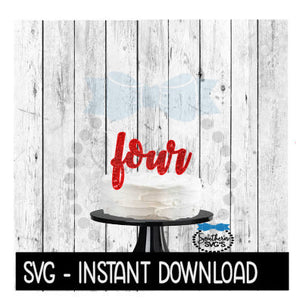 Cake Topper SVG File, Four 4th Birthday Cake Topper SVG, Instant Download, Cricut Cut Files, Silhouette Cut Files, Download, Print
