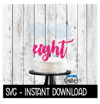 Cake Topper SVG File, Eight 8th Birthday Cake Topper SVG, Instant Download, Cricut Cut Files, Silhouette Cut Files, Download, Print