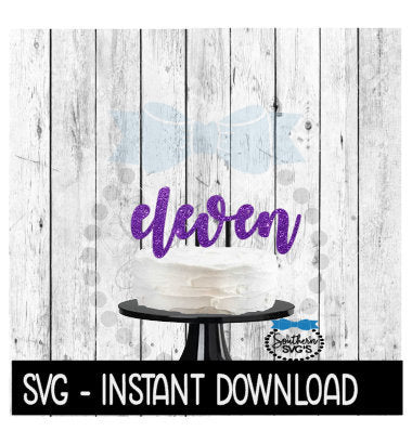 Cake Topper SVG File, Eleven 11th Birthday Cake Topper SVG, Instant Download, Cricut Cut Files, Silhouette Cut Files, Download, Print