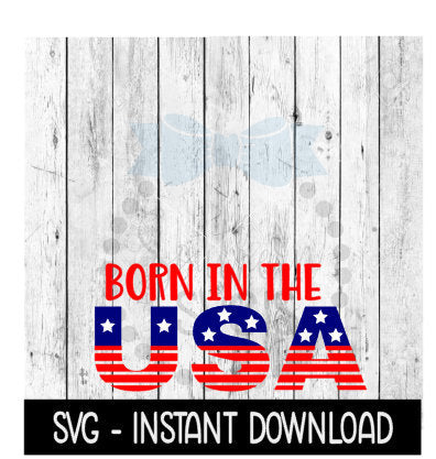 Born In The U S A SVG, Funny Wine SVG Files, SVG Instant Download, Cricut Cut Files, Silhouette Cut Files, Download, Print