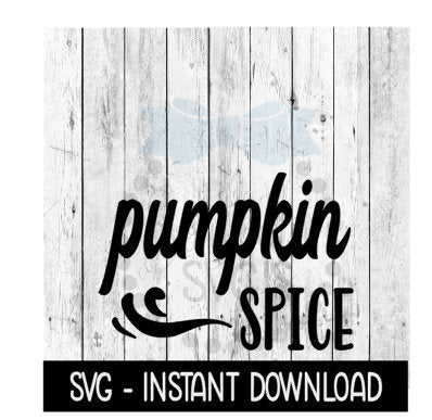 Pumpkin Spice SVG, Thanksgiving Fall SVG Files, SVG Instant Download, Cricut Cut Files, Silhouette Cut Files, Download, Print