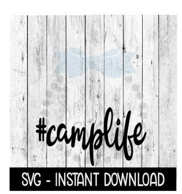 Camp Life SVG, Camping SVG Files, Farmhouse Sign SVG Instant Download, Cricut Cut Files, Silhouette Cut Files, Download, Print