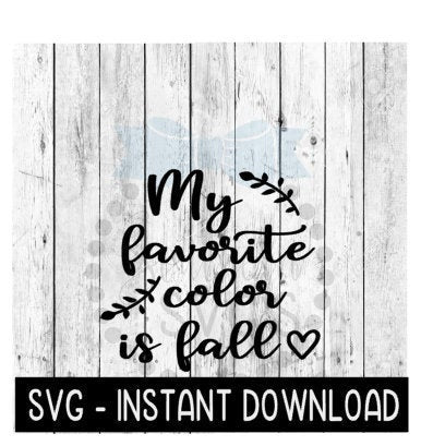 My Favorite Color Is Fall SVG, Fall SVG Files, Farmhouse Sign SVG Instant Download, Cricut Cut Files, Silhouette Cut Files, Download, Print