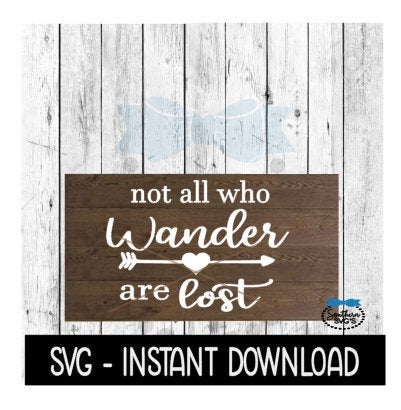 Not All Who Wander Are Lost SVG, Farmhouse Sign SVG Files, SVG Instant Download, Cricut Cut Files, Silhouette Cut Files, Download, Print