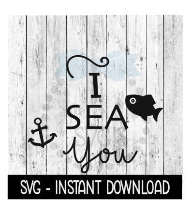 I Sea You Beach SVG, Funny Wine Cup SVG Files, July 4th SVG Instant Download, Cricut Cut Files, Silhouette Cut Files, Download, Print