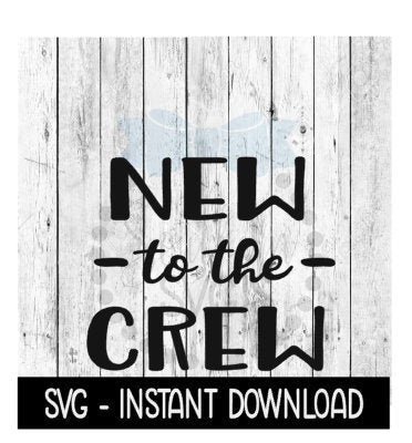 New To The Crew SVG, Newborn Baby Bodysuit SVG Files, Instant Download, Cricut Cut Files, Silhouette Cut Files, Download, Print