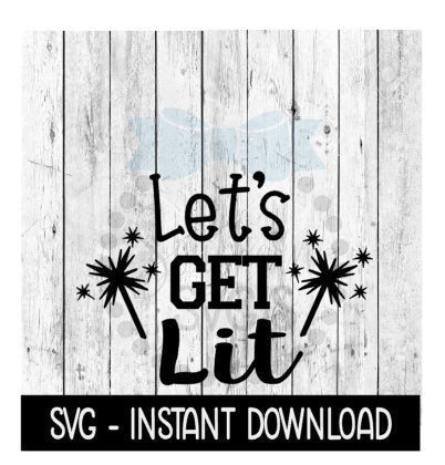 Let's Get Lit 4th Of July SVG, Funny Wine SVG Files, SVG Instant Download, Cricut Cut Files, Silhouette Cut Files, Download, Print