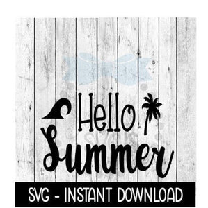 Hello Summer SVG, Funny Wine SVG Files, SVG Instant Download, Cricut Cut Files, Silhouette Cut Files, Download, Print