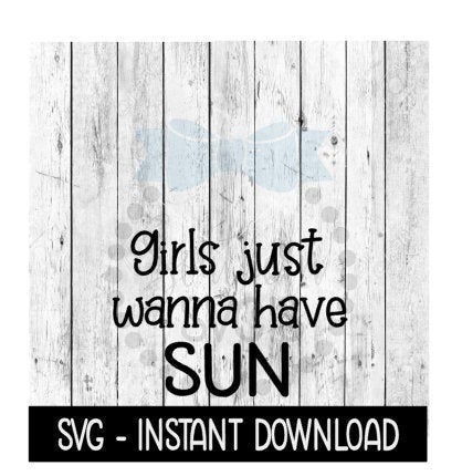 Girls Just Wanna Have Sun Silhouette SVG, Beach Summer SVG Files, Instant Download, Cricut Cut Files, Silhouette Cut Files, Download, Print