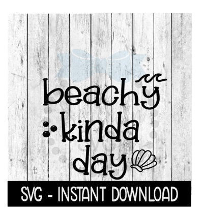 Beachy Kinda Day SVG, Seashell Beach Summer SVG, SVG Files Instant Download, Cricut Cut Files, Silhouette Cut Files, Download, Print