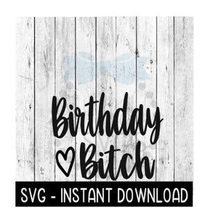 Birthday Bitch SVG, Funny Wine Tumbler Quotes SVG Files, Instant Download, Cricut Cut Files, Silhouette Cut Files, Download, Print