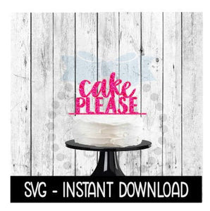 Cake Topper SVG File, Cake Please Cake Topper SVG, Instant Download, Cricut Cut Files, Silhouette Cut Files, Download, Print