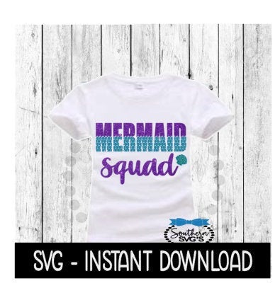 Mermaid Squad SVG, Bachelorette, Shower Tee Shirt SVG Files, Instant Download, Cricut Cut Files, Silhouette Cut Files, Download, Print