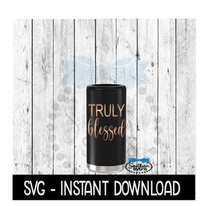 Truly Blessed SVG, Skinny Can Cooler SVG, Seltzer SVG File, Instant Download, Cricut Cut Files, Silhouette Cut Files, Download, Print