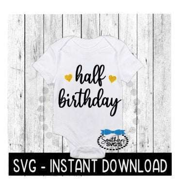 Half Birthday SVG, Baby Bodysuit SVG Files, Instant Download, Cricut Cut Files, Silhouette Cut Files, Download, Print