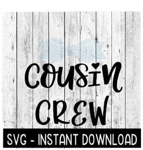 Cousin Crew SVG, Tee Shirt SVG Files, Instant Download, Cricut Cut Files, Silhouette Cut Files, Download, Print