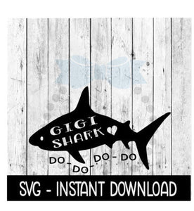 GiGi Shark Do Do Do Do SVG, SVG Files, Instant Download, Cricut Cut Files, Silhouette Cut Files, Download, Print