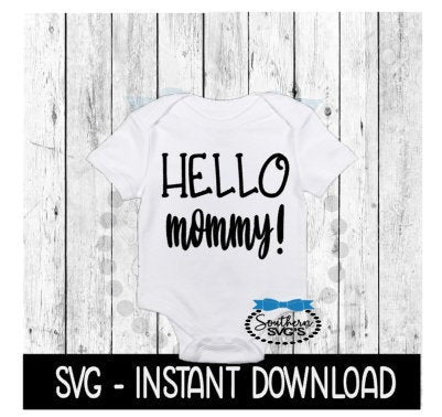 Hello Mommy SVG, Newborn Baby Announcement Bodysuit SVG Files, Instant Download, Cricut Cut Files, Silhouette Cut Files, Download, Print