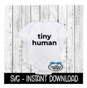 Tiny Human SVG, Newborn Baby Announcement Bodysuit SVG Files, Instant Download, Cricut Cut Files, Silhouette Cut Files, Download, Print