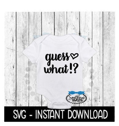 Guess What SVG, Newborn Baby Announcement Bodysuit SVG Files, Instant Download, Cricut Cut Files, Silhouette Cut Files, Download, Print