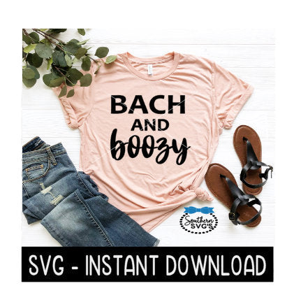 Bach And Boozy, Bachelorette Party Tee Shirt SVG Files, Instant Download, Cricut Cut Files, Silhouette Cut Files, Download, Print