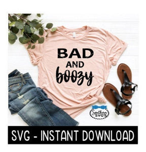 Bad And Boozy, Bachelorette Party Tee Shirt SVG Files, Instant Download, Cricut Cut Files, Silhouette Cut Files, Download, Print